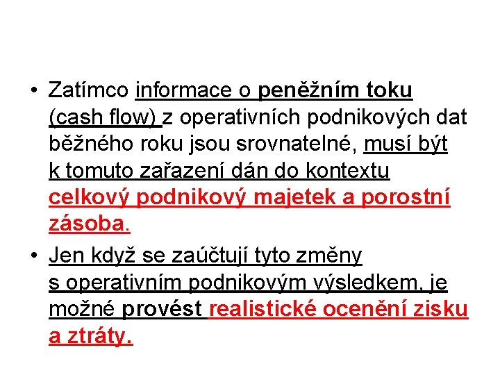  • Zatímco informace o peněžním toku (cash flow) z operativních podnikových dat běžného