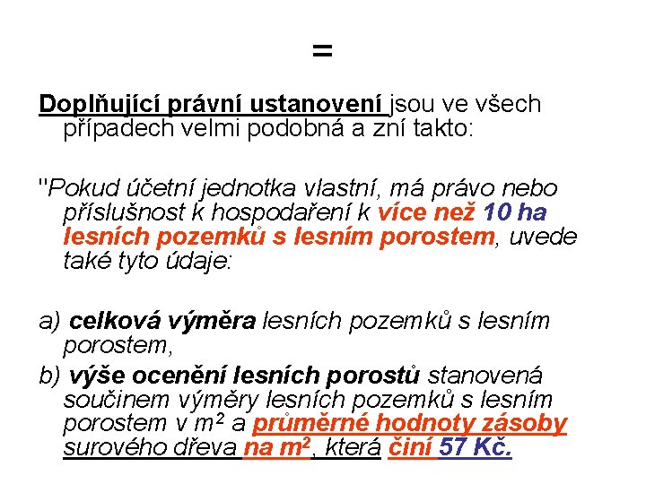 = Doplňující právní ustanovení jsou ve všech případech velmi podobná a zní takto: "Pokud