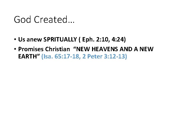 God Created… • Us anew SPRITUALLY ( Eph. 2: 10, 4: 24) • Promises
