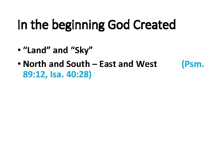 In the beginning God Created • “Land” and “Sky” • North and South –