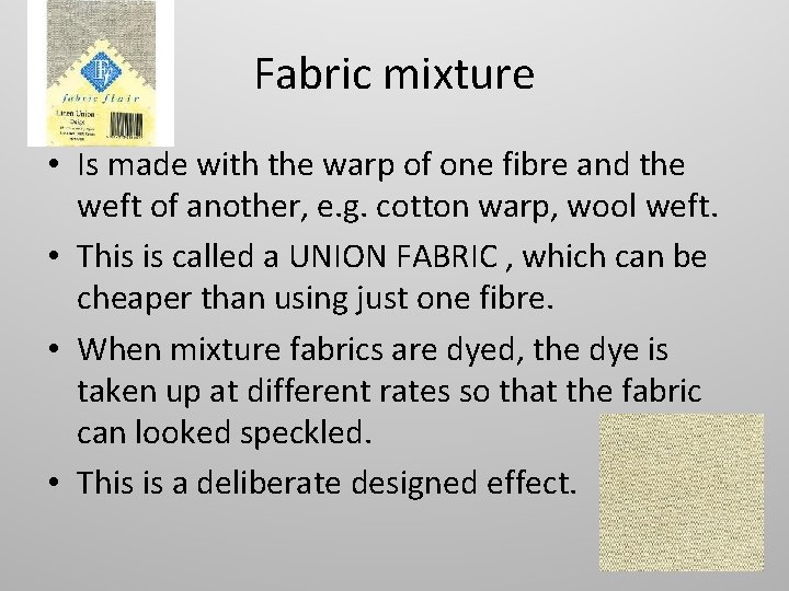 Fabric mixture • Is made with the warp of one fibre and the weft
