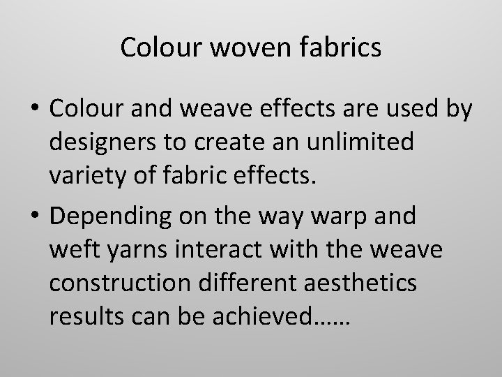 Colour woven fabrics • Colour and weave effects are used by designers to create