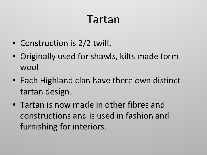 Tartan • Construction is 2/2 twill. • Originally used for shawls, kilts made form