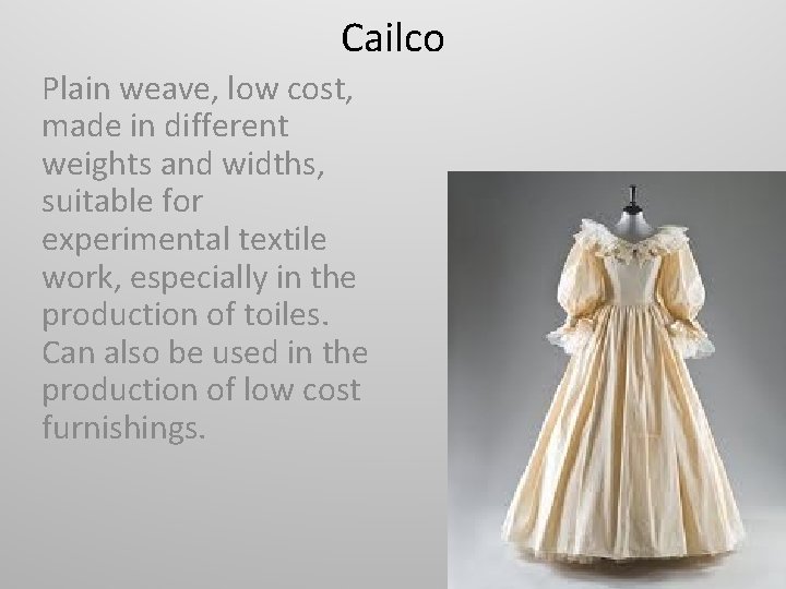 Cailco Plain weave, low cost, made in different weights and widths, suitable for experimental