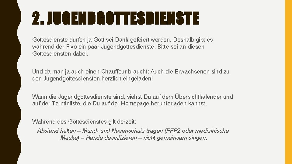 2. JUGENDGOTTESDIENSTE Gottesdienste dürfen ja Gott sei Dank gefeiert werden. Deshalb gibt es während