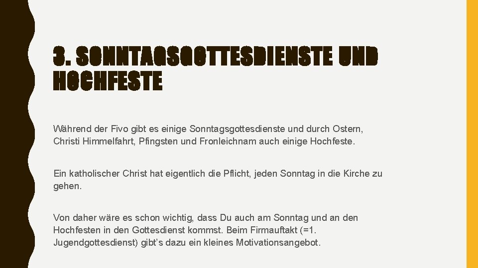 3. SONNTAGSGOTTESDIENSTE UND HOCHFESTE Während der Fivo gibt es einige Sonntagsgottesdienste und durch Ostern,