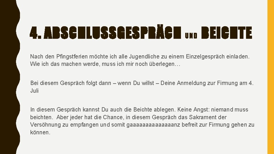 4. ABSCHLUSSGESPRÄCH UND BEICHTE Nach den Pfingstferien möchte ich alle Jugendliche zu einem Einzelgespräch