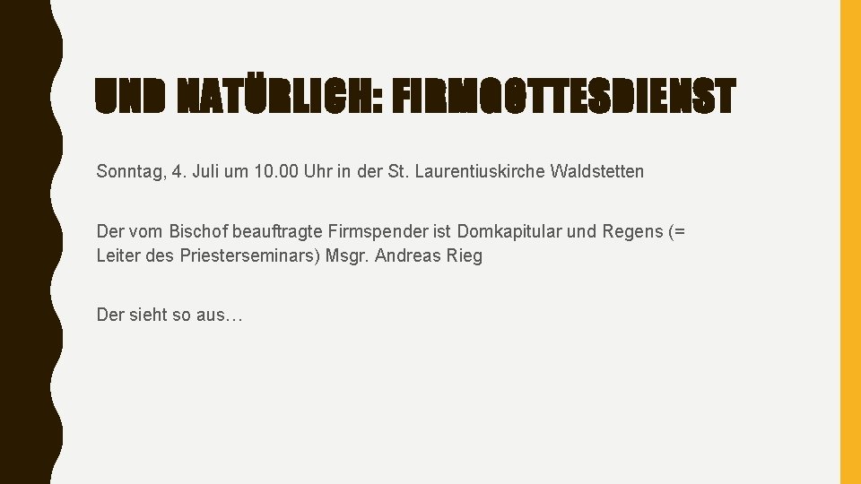 UND NATÜRLICH: FIRMGOTTESDIENST Sonntag, 4. Juli um 10. 00 Uhr in der St. Laurentiuskirche