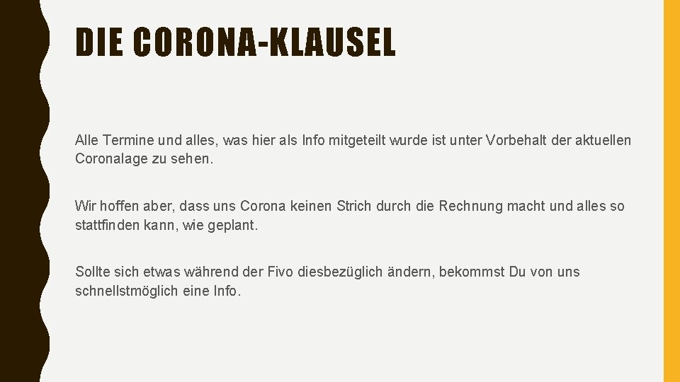 DIE CORONA-KLAUSEL Alle Termine und alles, was hier als Info mitgeteilt wurde ist unter