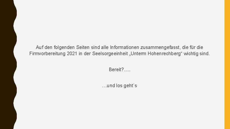 Auf den folgenden Seiten sind alle Informationen zusammengefasst, die für die Firmvorbereitung 2021 in