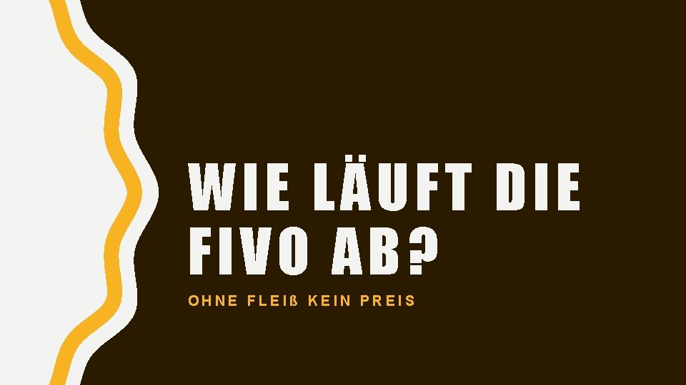 WIE LÄUFT DIE FIVO AB? OHNE FLEIß KEIN PREIS 