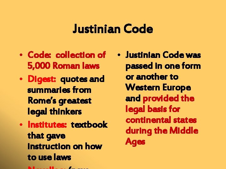 Justinian Code • Code: collection of • Justinian Code was 5, 000 Roman laws