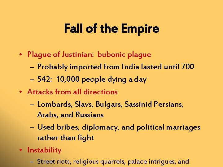 Fall of the Empire • Plague of Justinian: bubonic plague – Probably imported from