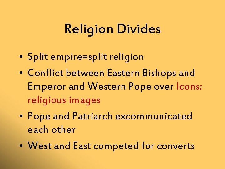 Religion Divides • Split empire=split religion • Conflict between Eastern Bishops and Emperor and