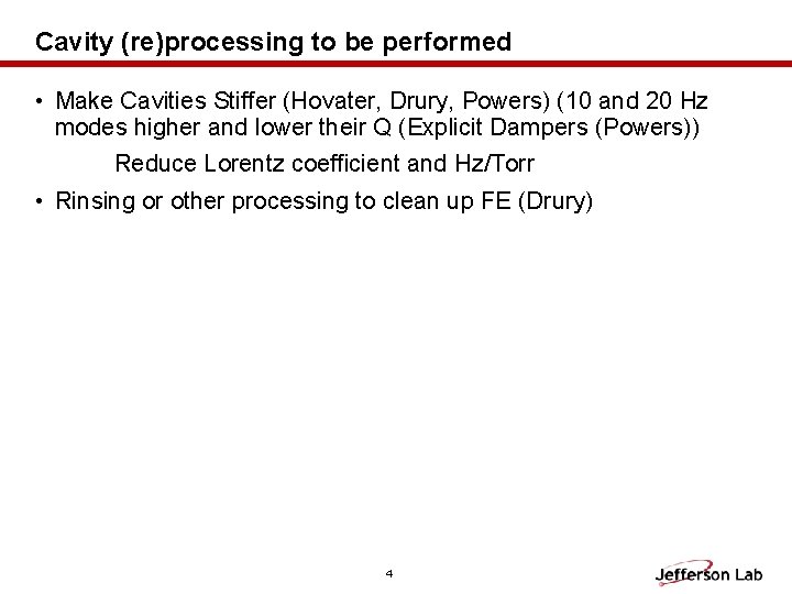 Cavity (re)processing to be performed • Make Cavities Stiffer (Hovater, Drury, Powers) (10 and