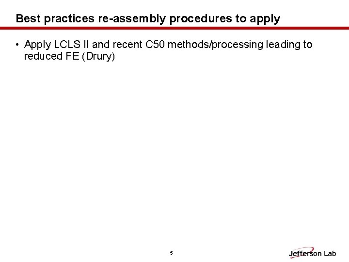 Best practices re-assembly procedures to apply • Apply LCLS II and recent C 50
