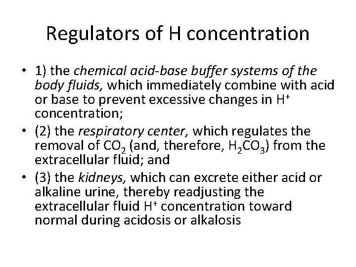 Regulators of H concentration • 1) the chemical acid-base buffer systems of the body