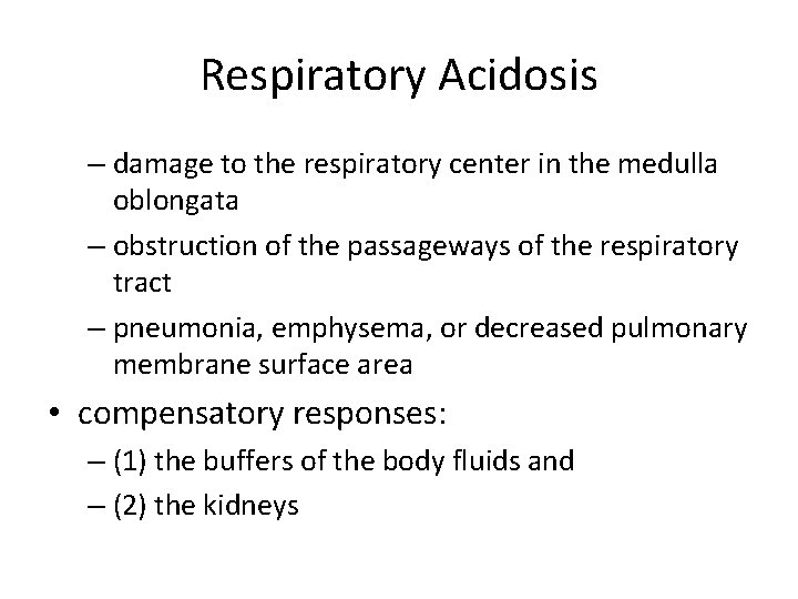 Respiratory Acidosis – damage to the respiratory center in the medulla oblongata – obstruction