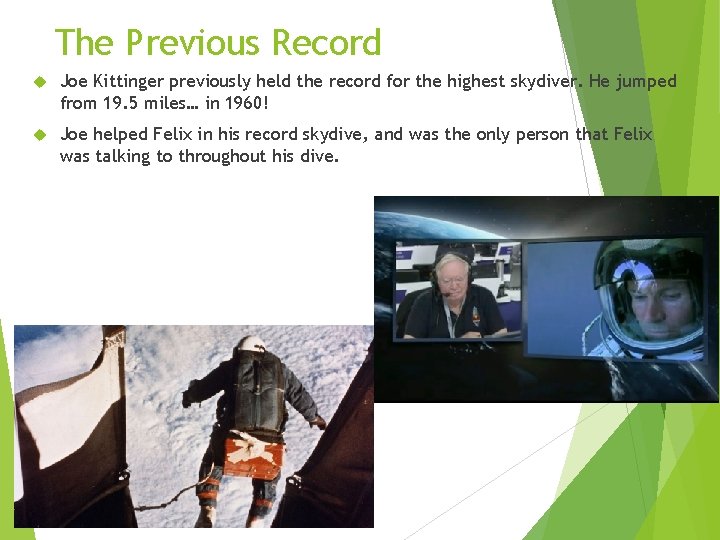 The Previous Record Joe Kittinger previously held the record for the highest skydiver. He