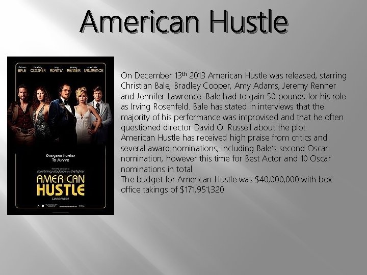 American Hustle On December 13 th 2013 American Hustle was released, starring Christian Bale,