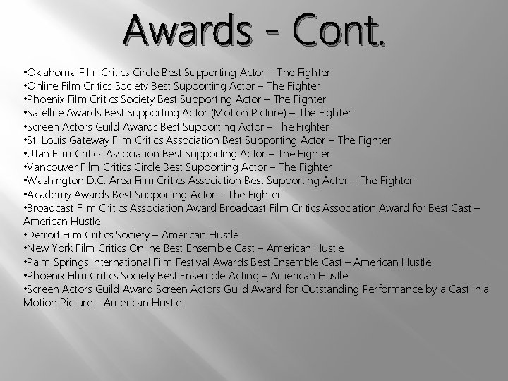 Awards - Cont. • Oklahoma Film Critics Circle Best Supporting Actor – The Fighter
