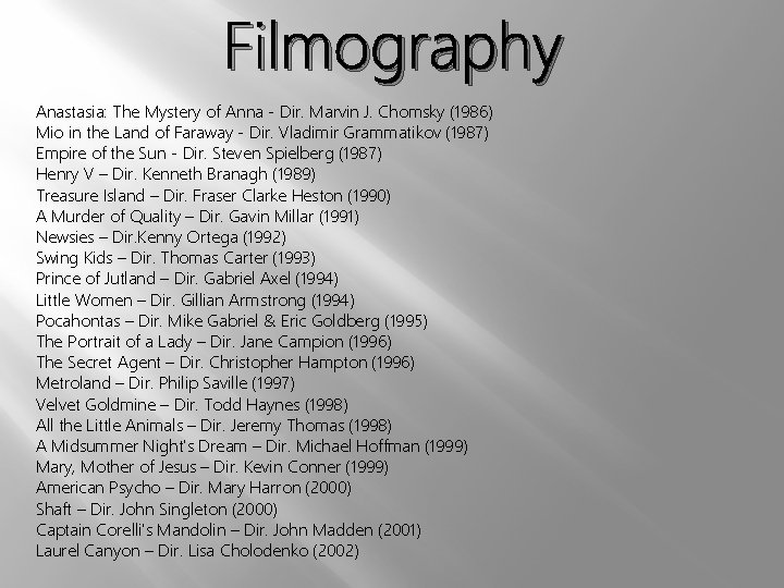 Filmography Anastasia: The Mystery of Anna - Dir. Marvin J. Chomsky (1986) Mio in