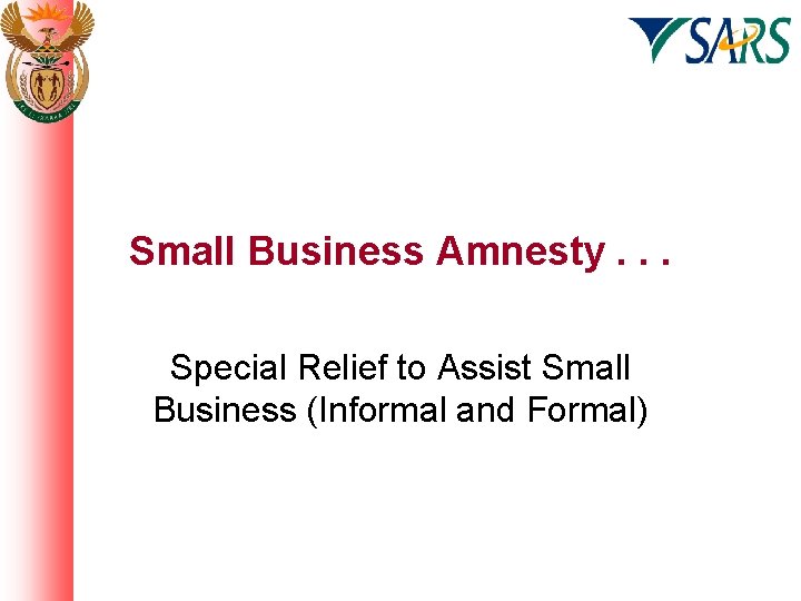 Small Business Amnesty. . . Special Relief to Assist Small Business (Informal and Formal)