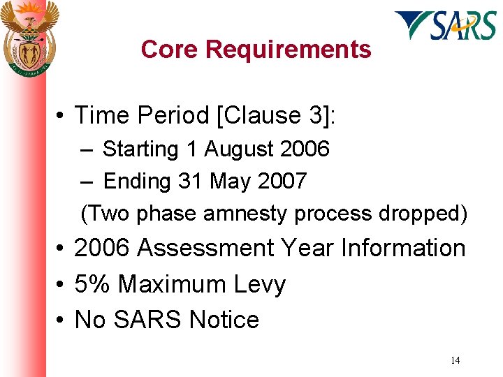 Core Requirements • Time Period [Clause 3]: – Starting 1 August 2006 – Ending