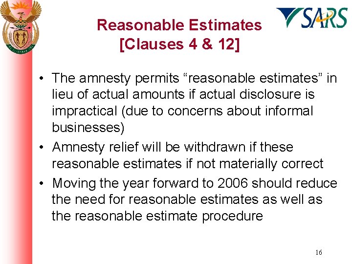 Reasonable Estimates [Clauses 4 & 12] • The amnesty permits “reasonable estimates” in lieu