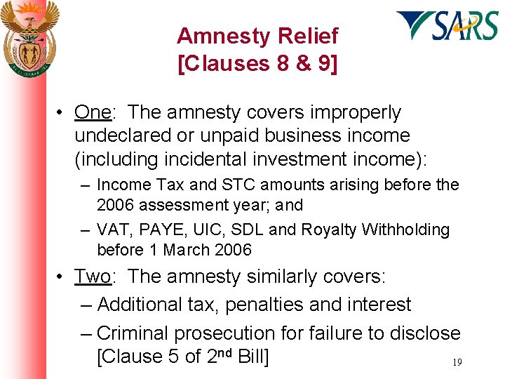 Amnesty Relief [Clauses 8 & 9] • One: The amnesty covers improperly undeclared or