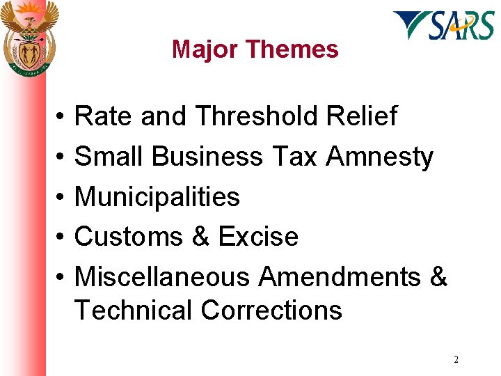 Major Themes • • • Rate and Threshold Relief Small Business Tax Amnesty Municipalities