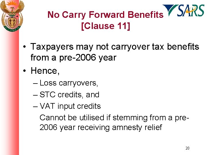 No Carry Forward Benefits [Clause 11] • Taxpayers may not carryover tax benefits from