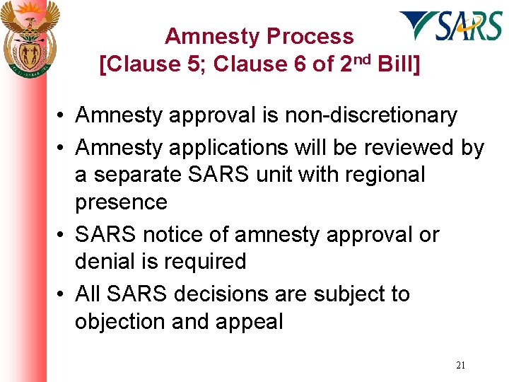 Amnesty Process [Clause 5; Clause 6 of 2 nd Bill] • Amnesty approval is