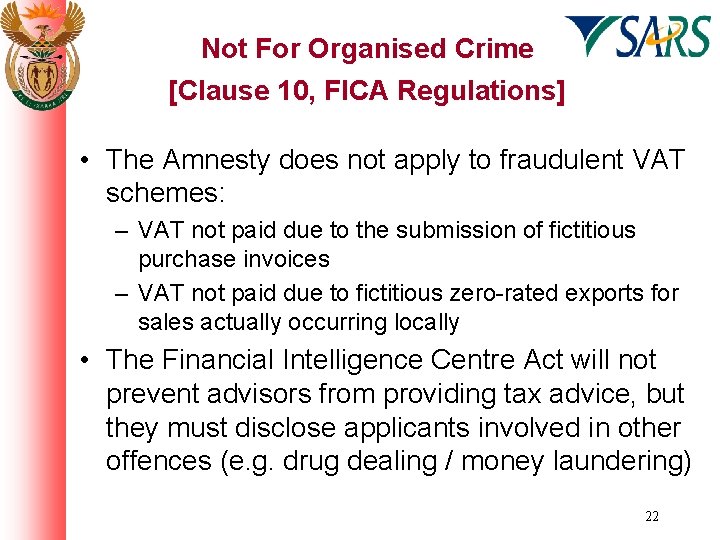 Not For Organised Crime [Clause 10, FICA Regulations] • The Amnesty does not apply