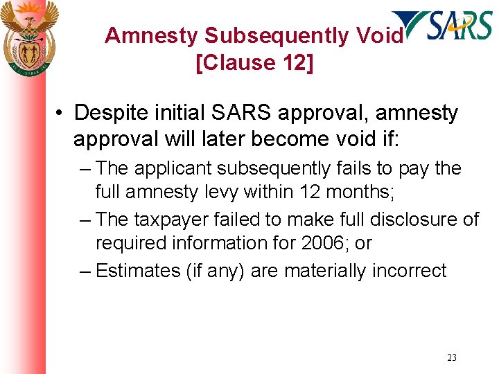 Amnesty Subsequently Void [Clause 12] • Despite initial SARS approval, amnesty approval will later