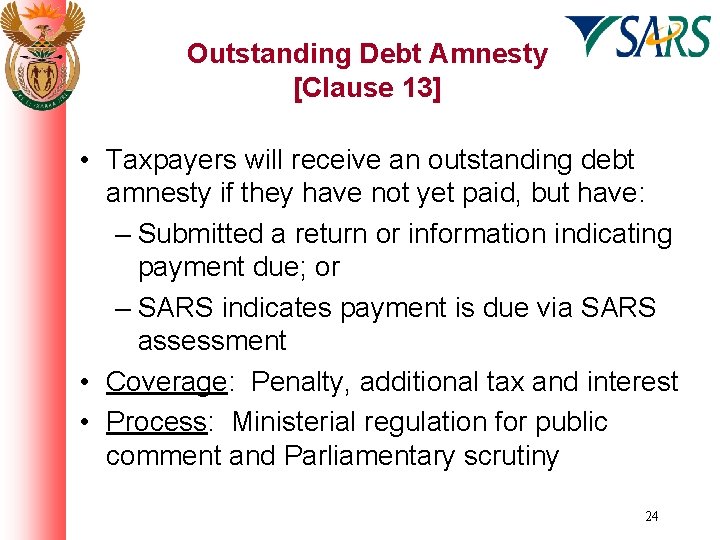 Outstanding Debt Amnesty [Clause 13] • Taxpayers will receive an outstanding debt amnesty if