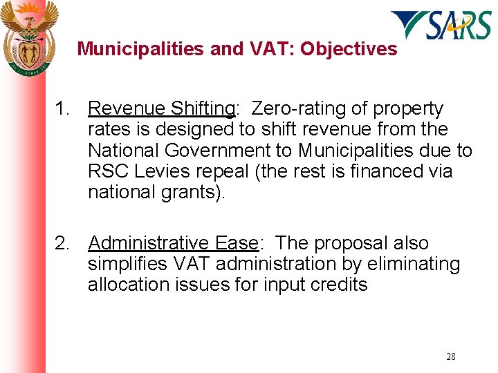 Municipalities and VAT: Objectives 1. Revenue Shifting: Zero-rating of property rates is designed to