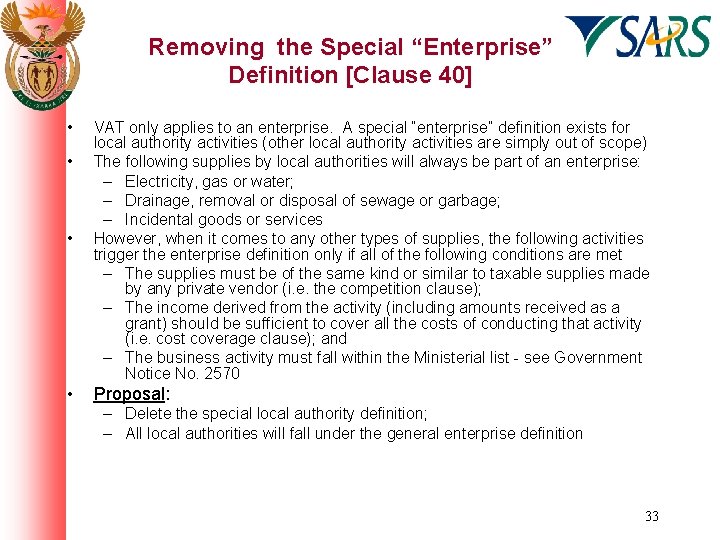 Removing the Special “Enterprise” Definition [Clause 40] • • VAT only applies to an