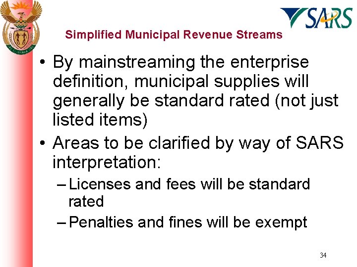 Simplified Municipal Revenue Streams • By mainstreaming the enterprise definition, municipal supplies will generally