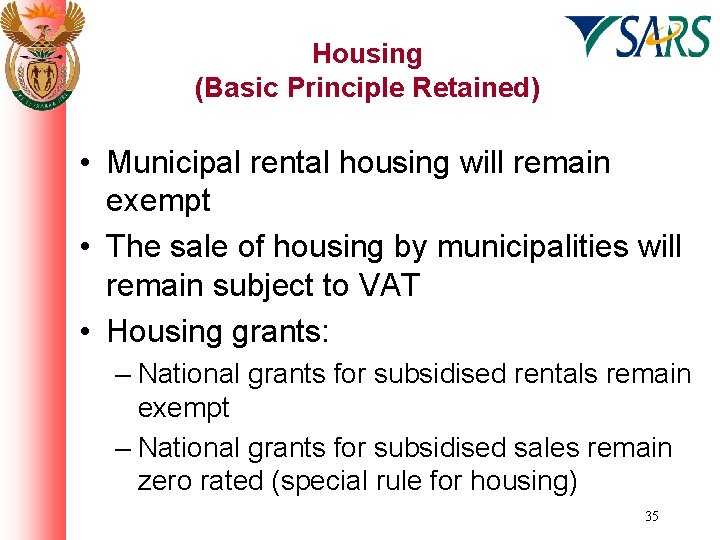 Housing (Basic Principle Retained) • Municipal rental housing will remain exempt • The sale