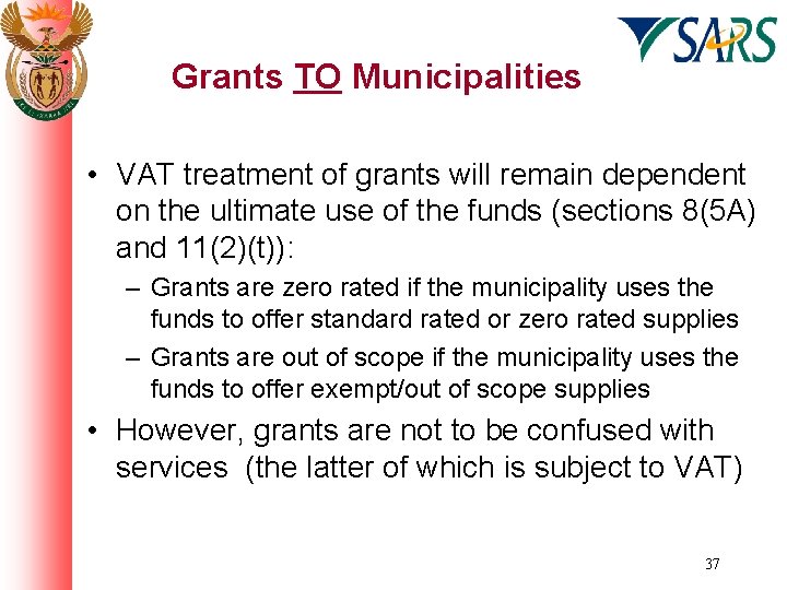 Grants TO Municipalities • VAT treatment of grants will remain dependent on the ultimate