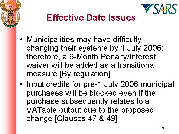 Effective Date Issues • Municipalities may have difficulty changing their systems by 1 July
