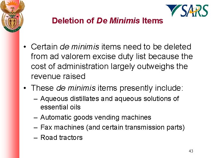 Deletion of De Minimis Items • Certain de minimis items need to be deleted