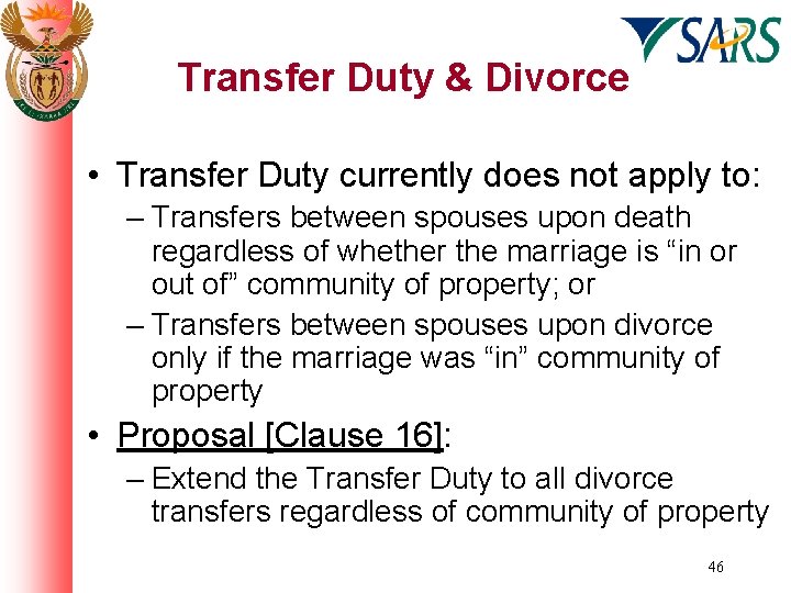 Transfer Duty & Divorce • Transfer Duty currently does not apply to: – Transfers