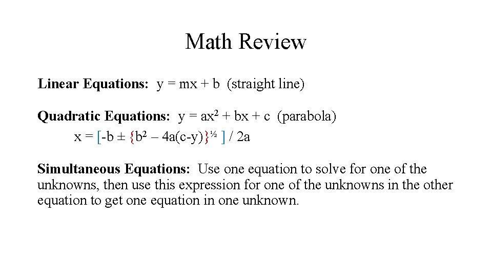 Math Review Linear Equations: y = mx + b (straight line) Quadratic Equations: y