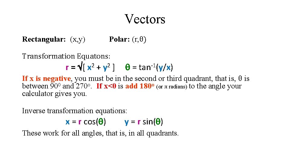 Vectors Rectangular: (x, y) Polar: (r, θ) Transformation Equatons: r = [ x 2