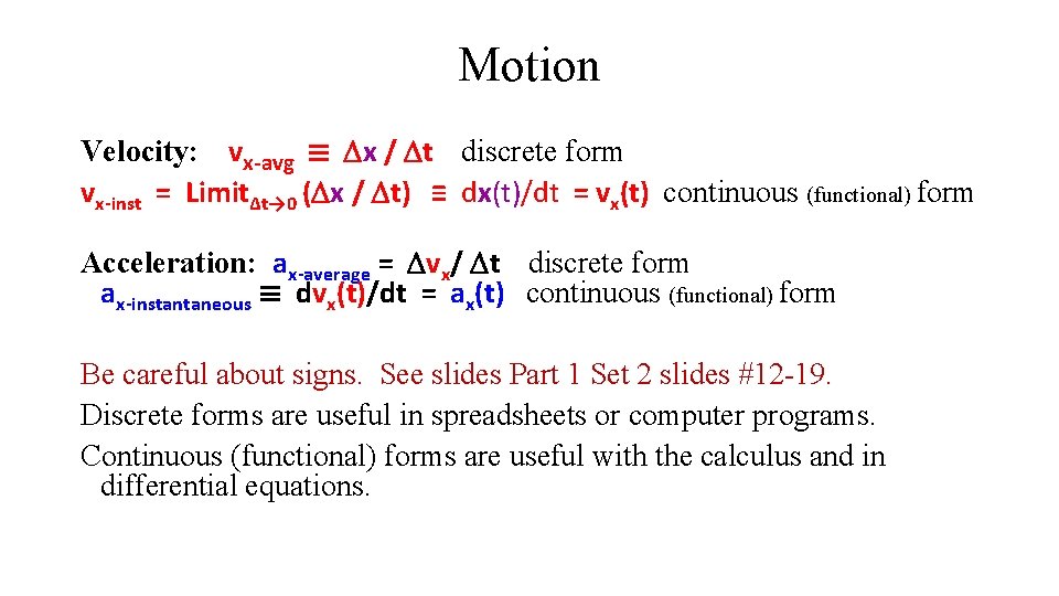 Motion Velocity: vx-avg ≡ x / t discrete form vx-inst = LimitΔt→ 0 (