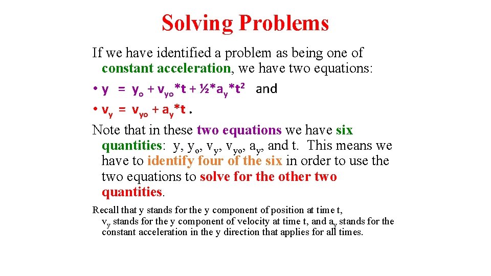 Solving Problems If we have identified a problem as being one of constant acceleration,