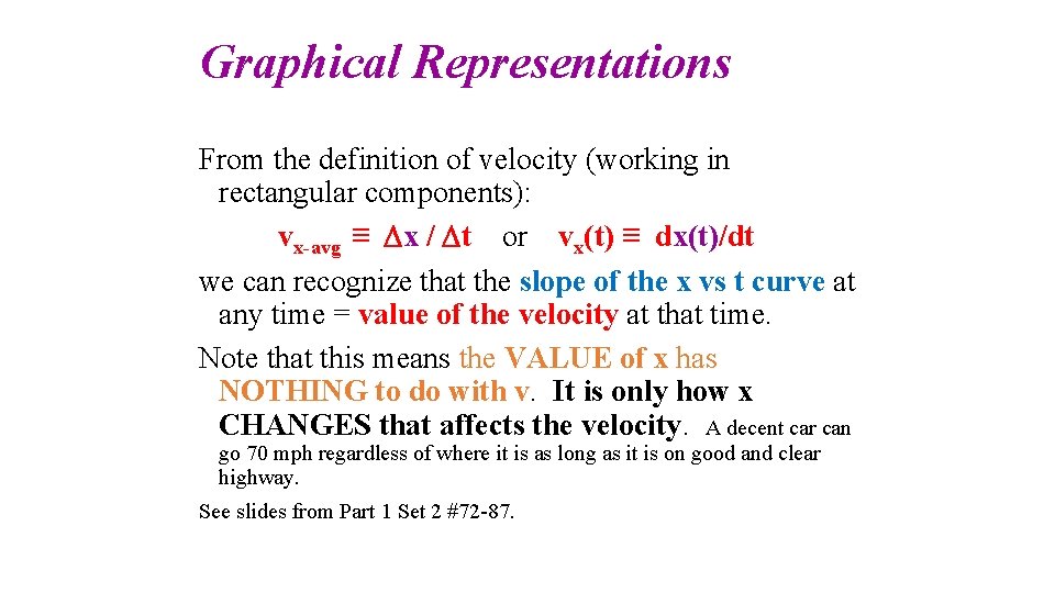 Graphical Representations From the definition of velocity (working in rectangular components): vx-avg ≡ x