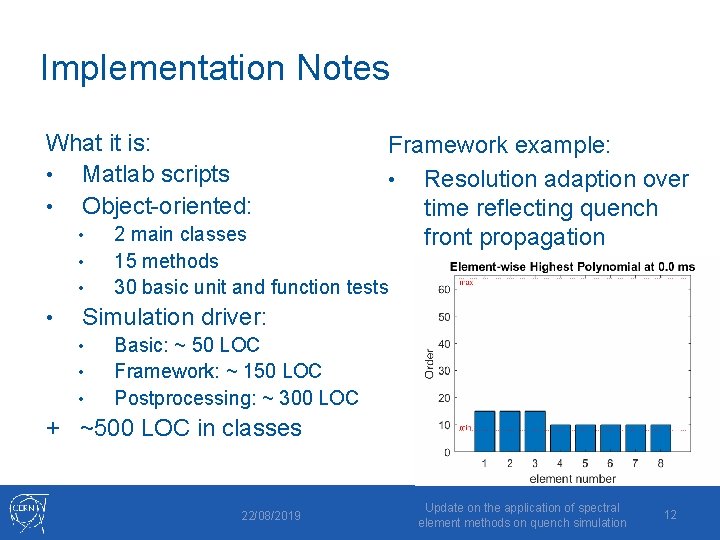 Implementation Notes What it is: • Matlab scripts • Object-oriented: • • Framework example: